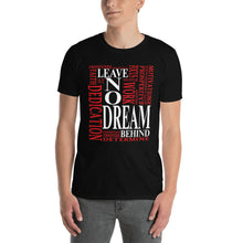 Load image into Gallery viewer, Leave NO Dream Behind Short-Sleeve Unisex T-Shirt