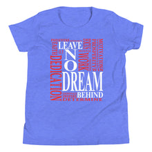 Load image into Gallery viewer, Leave NO Dream Behind Youth Short Sleeve T-Shirt