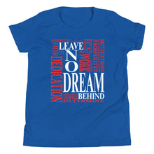 Load image into Gallery viewer, Leave NO Dream Behind Youth Short Sleeve T-Shirt