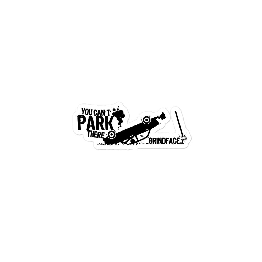You Cant Park There Bubble-free stickers