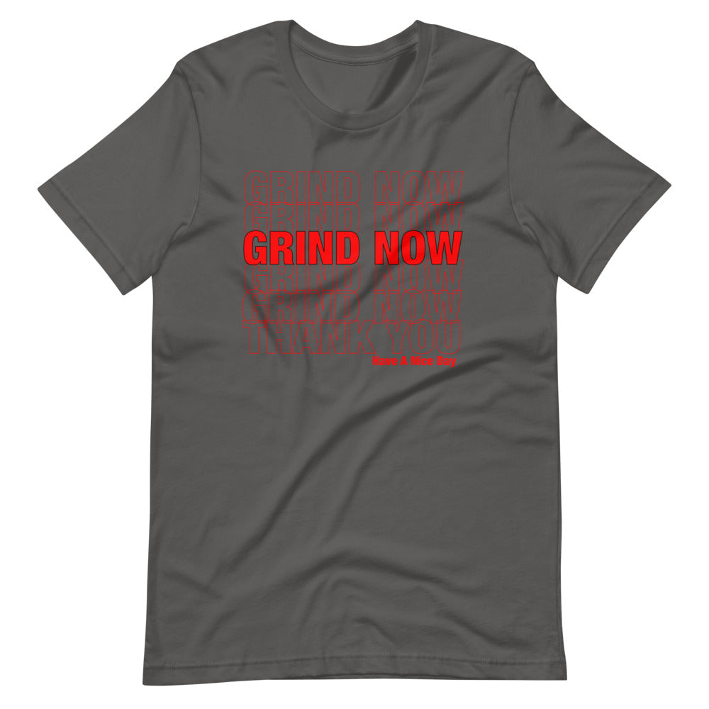 Grind Now Short-Sleeve Unisex T-Shirt