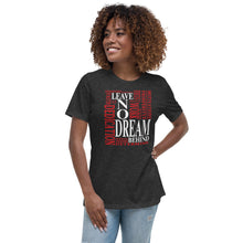 Load image into Gallery viewer, Leave NO Dream Behind - Women&#39;s Relaxed T-Shirt

