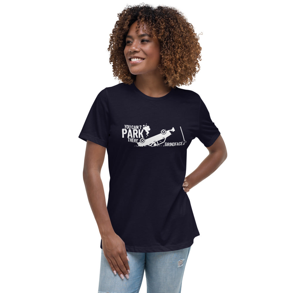 You Cant Park There Women's Relaxed T-Shirt