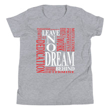 Load image into Gallery viewer, Leave NO Dream Behind Youth Short Sleeve T-Shirt
