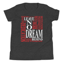 Load image into Gallery viewer, Leave NO Dream Behind Youth Short Sleeve T-Shirt
