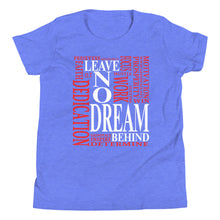 Load image into Gallery viewer, Leave NO Dream Behind Youth Short Sleeve T-Shirt
