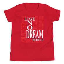 Load image into Gallery viewer, Leave NO Dream Behind Youth Short Sleeve T-Shirt
